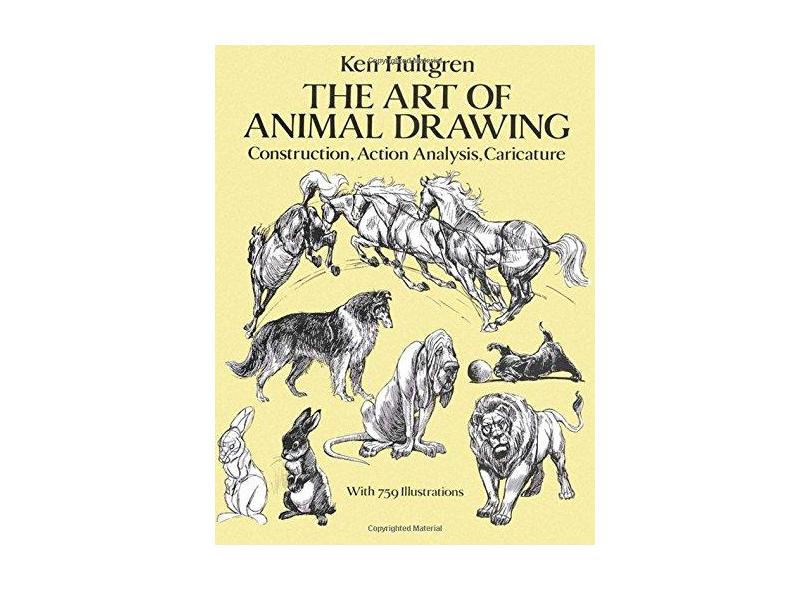 The Art of Animal Drawing: Construction, Action Analysis, Caricature - Ken Hultgren - 9780486274263