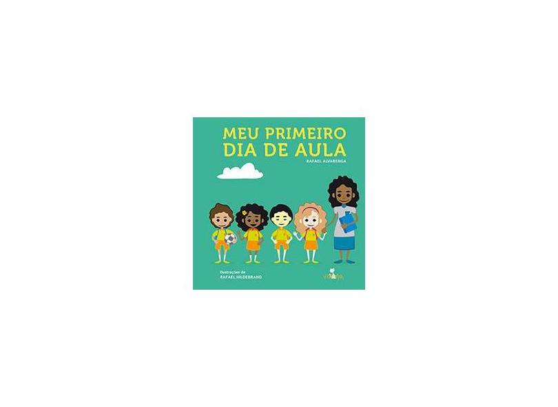 Meu Primeiro Dia de Aula - Rafael Alvarenga - 9788565746366