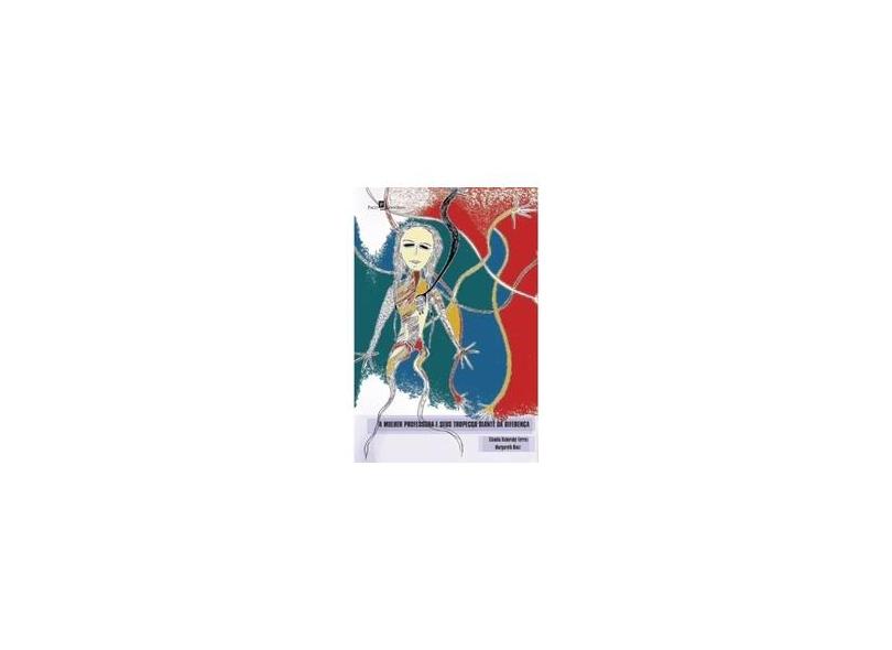 A Mulher Professora E Seus Tropeços Diante Da Diferença - Cláudia Itaborahy Ferraz; Margareth Diniz - 9788581484617