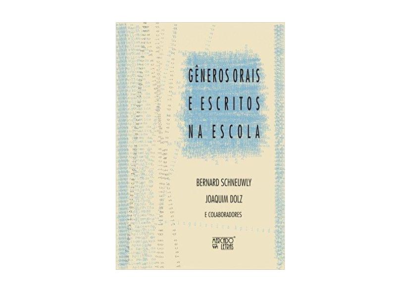 Gêneros Orais e Escritos na Escola - Bernard Schneuwly, Joaquim Dolz - 9788575910320