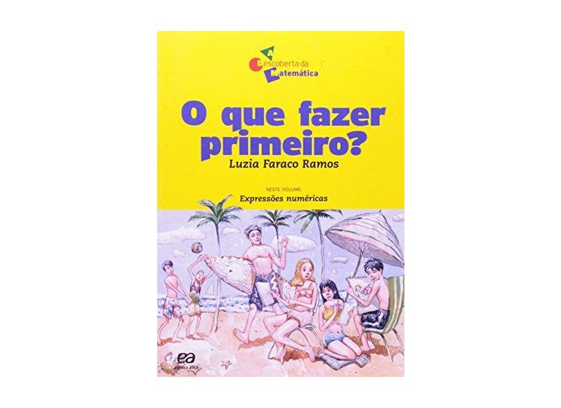 O Que Fazer Primeiro? - Col. a Descoberta da Matemática - Ramos, Luzia Faraco - 9788508076956