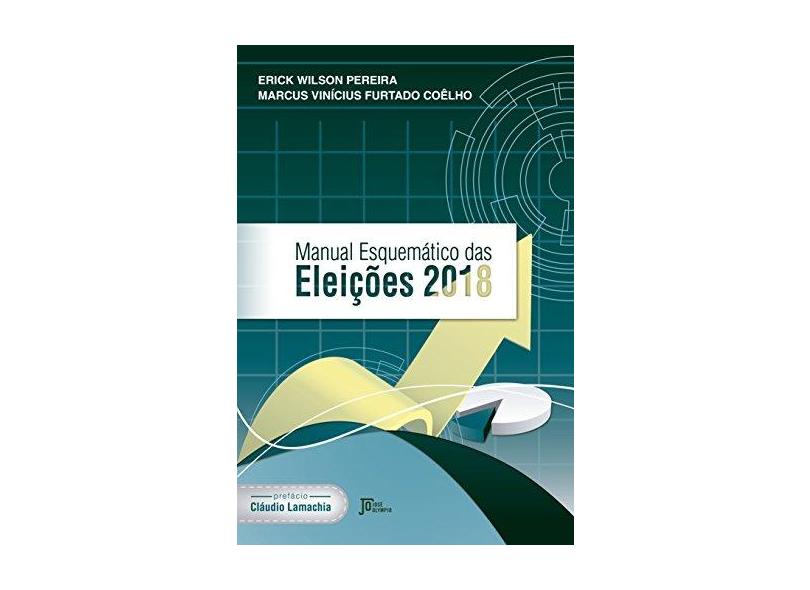 Manual Esquemático das Eleições 2018 - Erick Wilson Pereira - 9788503013598