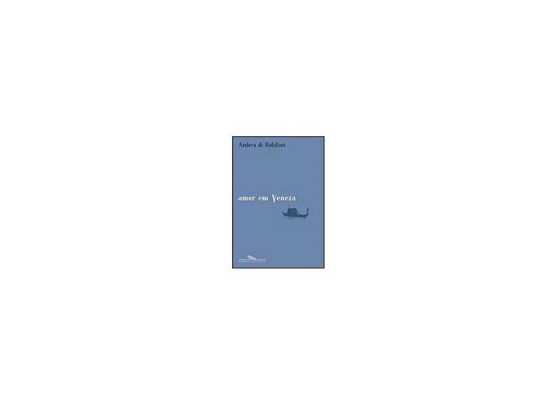 Amor em Veneza - Hildegard Feist, Andrea Di Robilant - 9788535906066