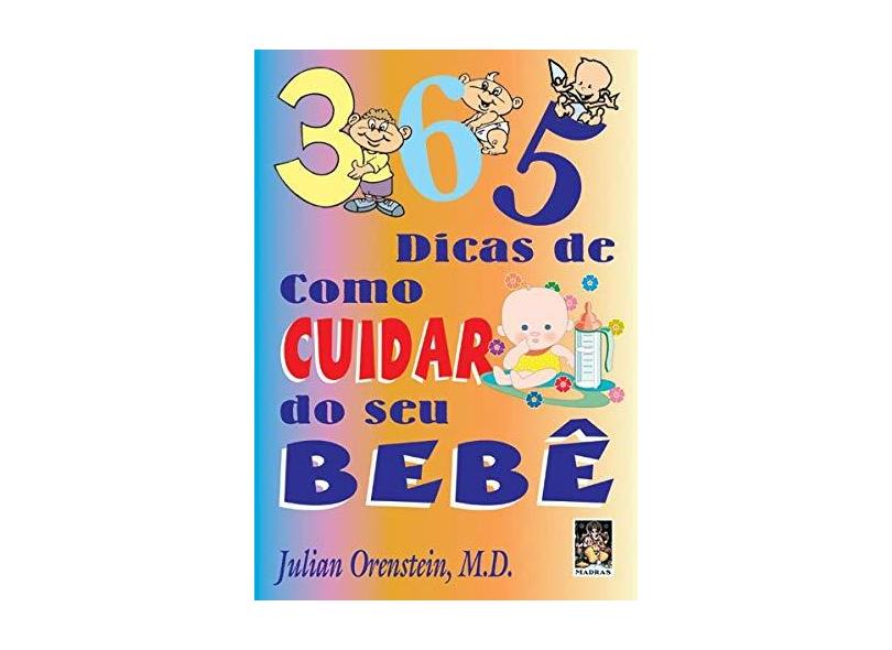 365 Dicas de Como Cuidar do seu Bebê - Orenstein, Julian - 9788573745108