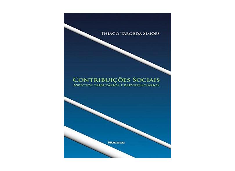 Contribuições Sociais - Aspectos Tributários e Previdenciários - Taborda Simões, Thiago - 9788583100003