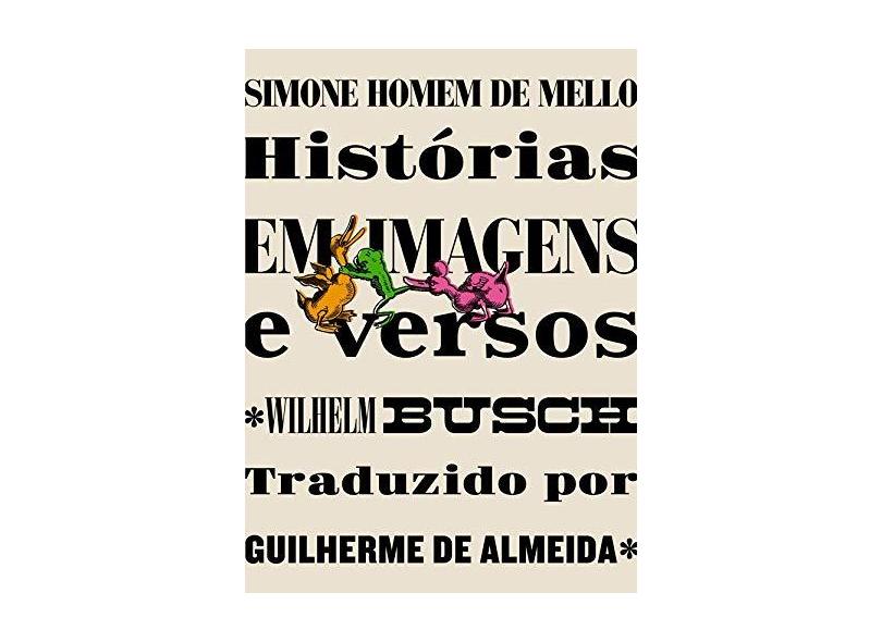 Historias em Imagens e Versos. Wilhelm Busch - Simone Homem De Mello - 9788574807713