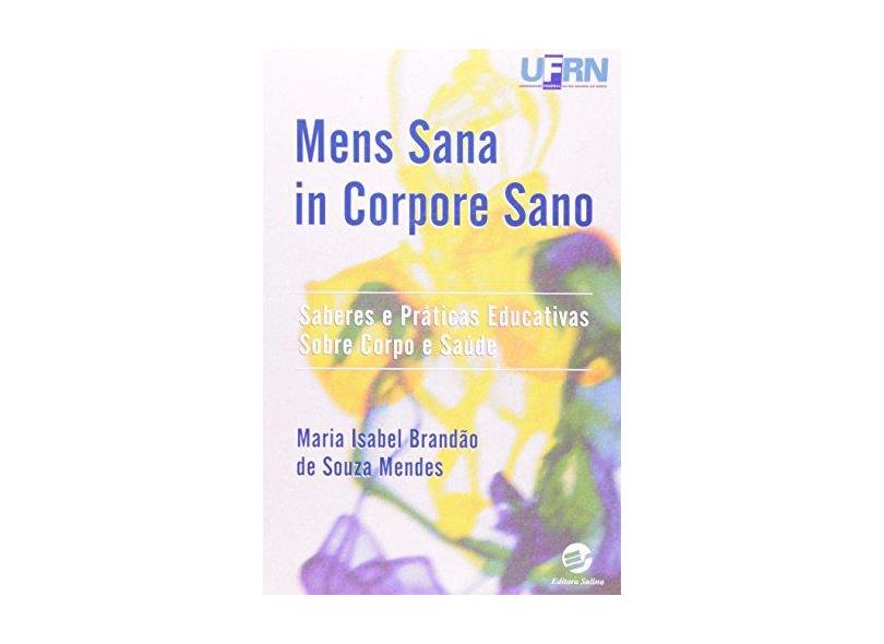 Mens Sana In Corpore Sano - Saberes e Práticas Educativas Sobre Corpo e Saúde - Brandão,maria Isabel - 9788520504680