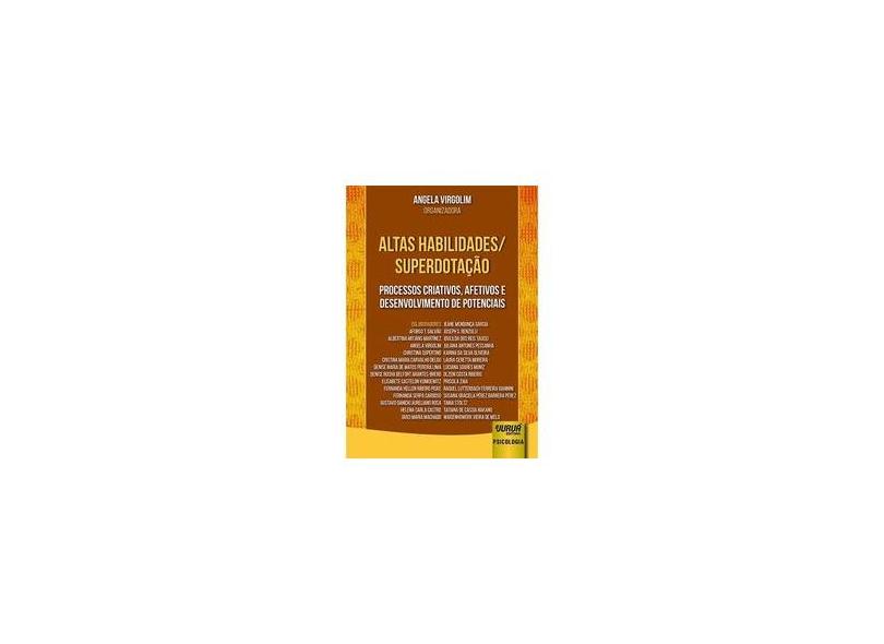 Altas Habilidades. Superdotação. Processos Criativos, Afetivos e Desenvolvimento de Potencia - Angela Virgolim - 9788536281629