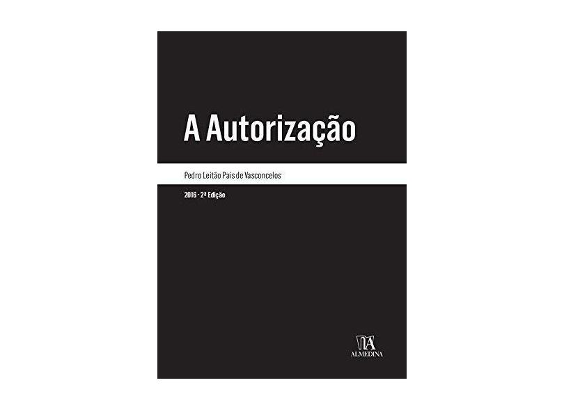 A Autorização - Pedro Leitão Pais De Vasconcelos - 9789724065601