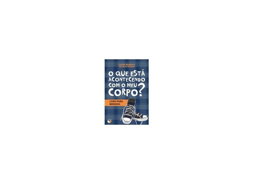 O Que Está Acontecendo Com o Meu Corpo? - Livro Para Meninos - Madaras, Lynda - 9788576861256