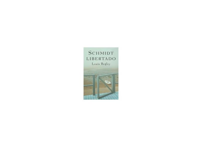 Schmidt Libertado - Begley, Louis - 9788535902952