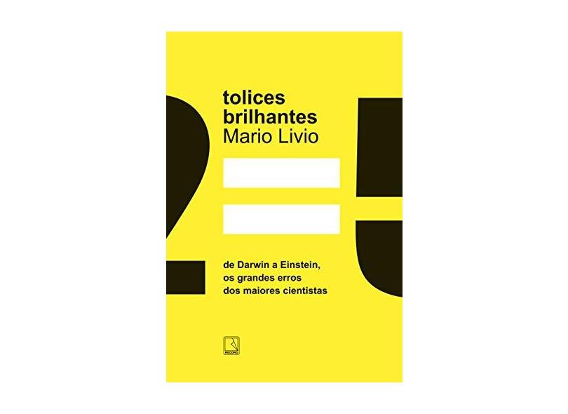Tolices Brilhantes - Mario Livio - 9788501404442