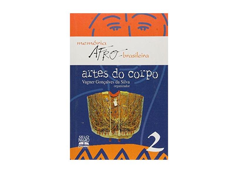 Artes do Corpo - Col. Memória Afro-brasileira 2 - Da Silva, Vagner Goncalves - 9788587478245