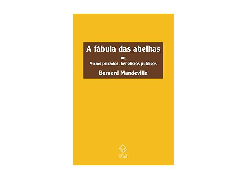 A Fábula das Abelhas. Ou Vícios Privados, Benefícios Públicos - Bernard Mandeville - 9788539307074