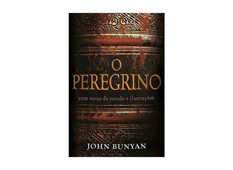 Peregrino, O: Com Notas de Estudo e Ilustrações - John Bunyan - 9788599145098