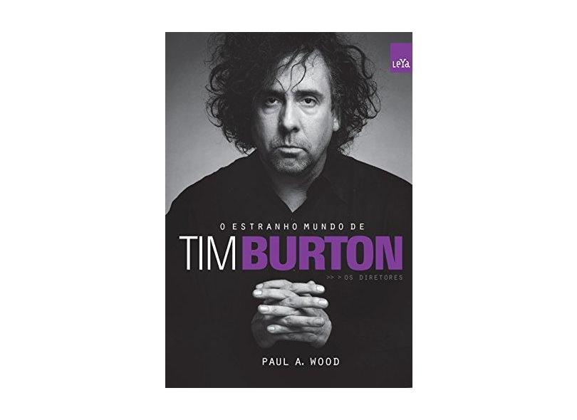 O Estranho Mundo de Tim Burton - Paul A. Woods - 9788544102268