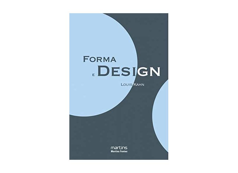 Forma e Design - Col. Todas as Artes - Kahn , Louis - 9788561635589