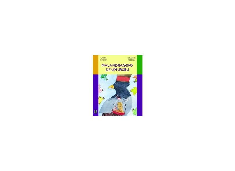 Malandragens de um Urubu - Teixeira, Elizabeth; Orthoff, Sylvia - 9788501055750