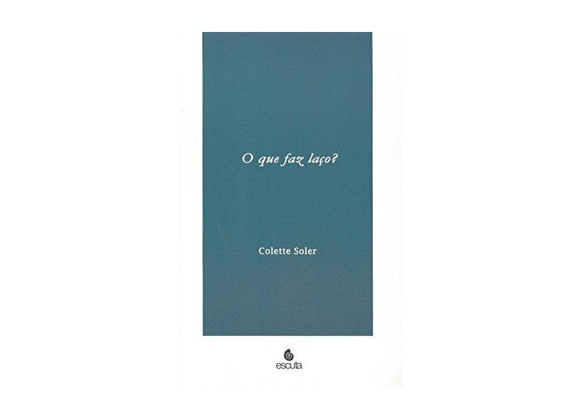 O que faz laço? - Colette Soler - 9788571374027