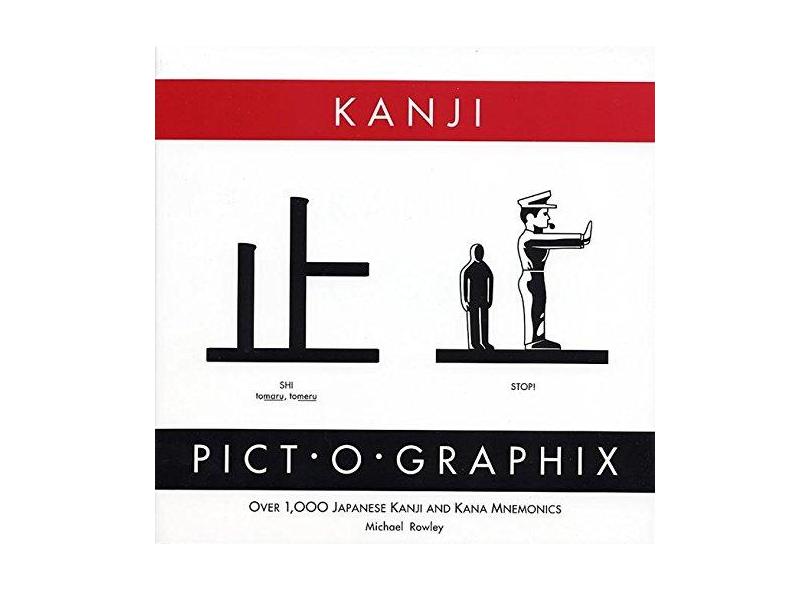 Kanji Pict-O-Graphix: Over 1,000 Japanese Kanji and Kana Mnemonics - Michael Rowley - 9780962813702