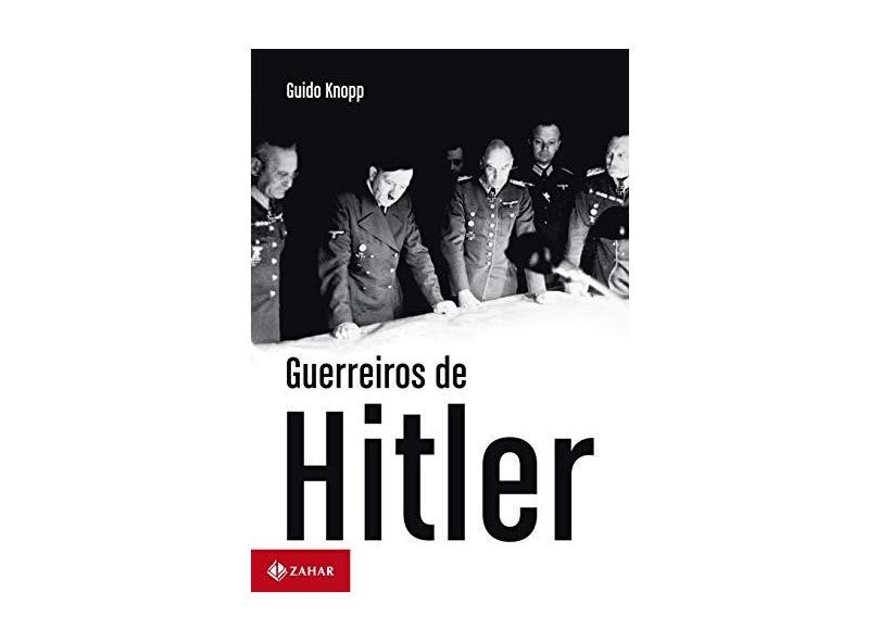 Guerreiros de Hitler - Knopp, Guido - 9788537801260