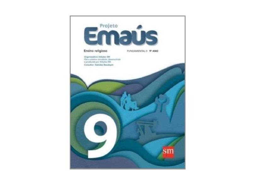 Projeto Emaús 9 - Ensino Religioso - 9º Ano - Edições Sm; Edições Sm - 9788541803229
