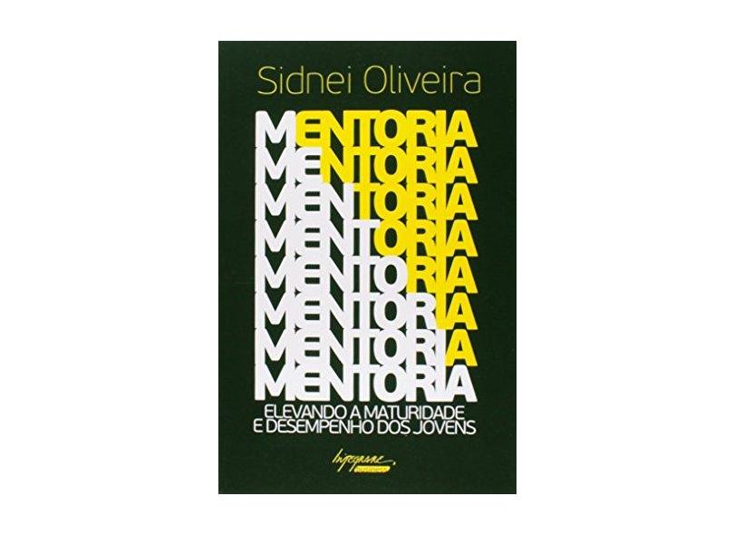 Mentoria - Elevando A Maturidade e Desempenho Dos Jovens - Oliveira, Sidnei - 9788582110706