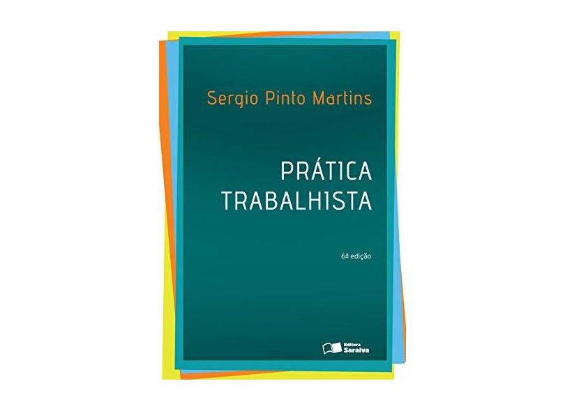 Prática Trabalhista - S&#233;rgio Pinto Martins - 9788547209735