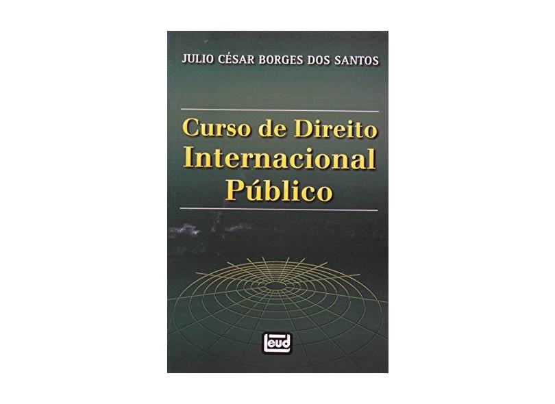 Curso de Direito Internacional Publico - Santos, Julio César Borges Dos - 9788574562520