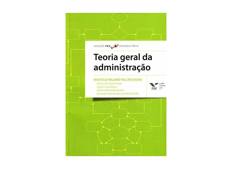 Teoria Geral da Administração - Marcelo Milano Falcão Vieira - 9788522509584