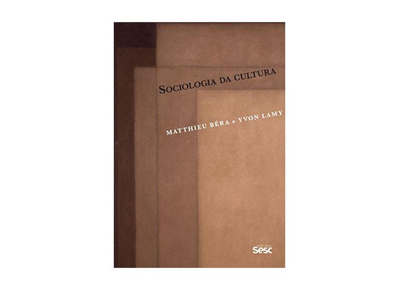 Sociologia da Cultura - Béra, Matthieu; Lamy, Yvon - 9788579951893