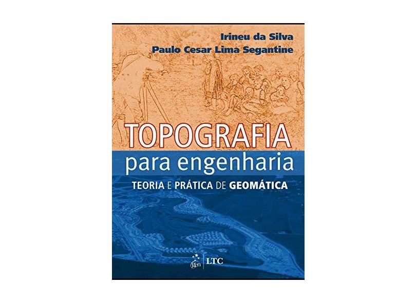 Topografia Para Engenharia - Teoria e Prática de Geomática - Segantine, Paulo Cesar Lima; Silva, Irineu Da - 9788535277487