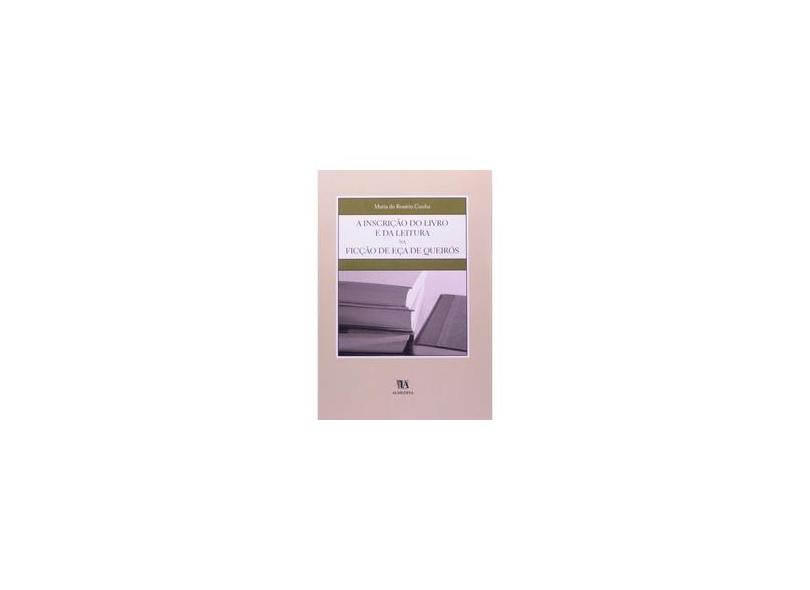 Inscricao Do Livro E Da Literatura Na Ficcao De Eca De Queiros, A - Maria Do Rosario Cunha - 9789724022574