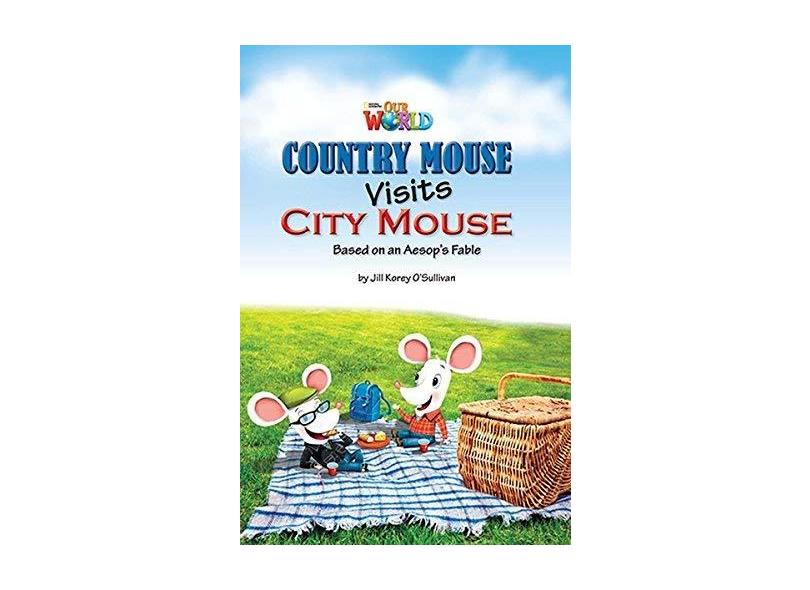 Our World 3 (BRE) - Reader 2: Country Mouse Visits City Mouse: Based on an Aesop's Fable - Jill Sullivan - 9781285191232