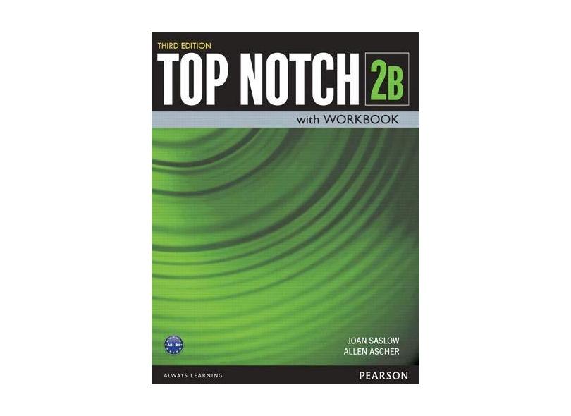 Top Notch 2 - Student's Book + Workbook - Split B - 3Rd Edition - Allen Ascher; Joan Saslow - 9780133819267