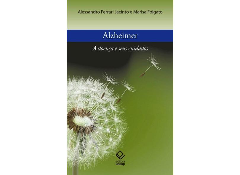 Alzheimer. A Doença e Seus Cuidados - Alessandro Ferrari Jacinto - 9788539307050