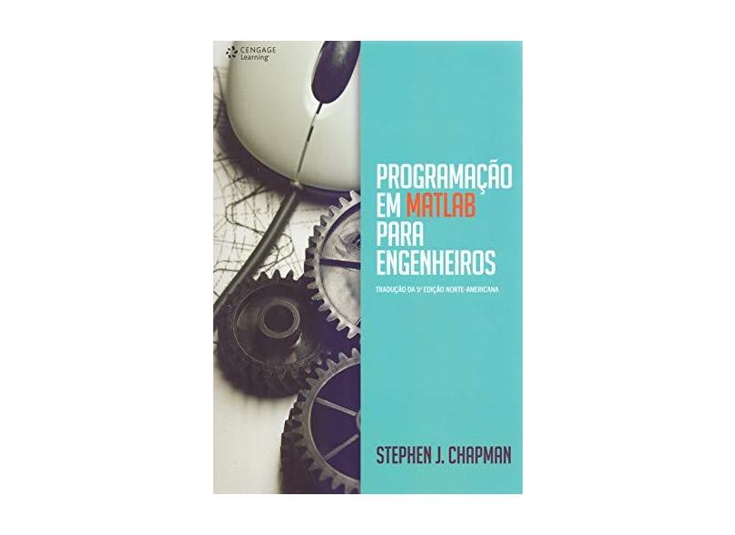 Programação em MATLAB Para Engenheiros - Stephen J. Chapman - 9788522125227