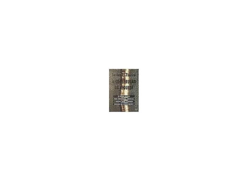 Construçao Da Riqueza, A - Lester C. Thurow - 9788532512468