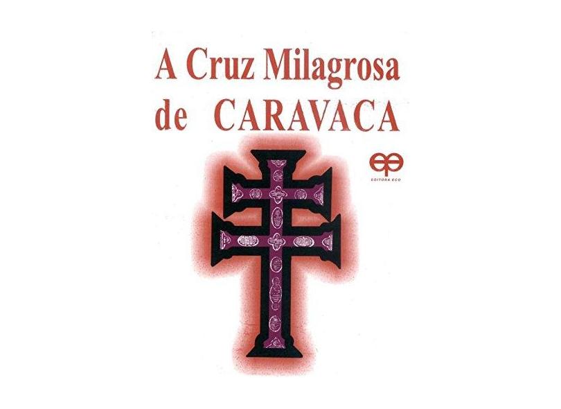 A Cruz Milagrosa de Caravaca - Capa Comum - 9788573290240