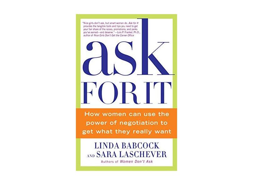 Ask for It: How Women Can Use the Power of Negotiation to Get What They Really Want - Linda Babcock - 9780553384550