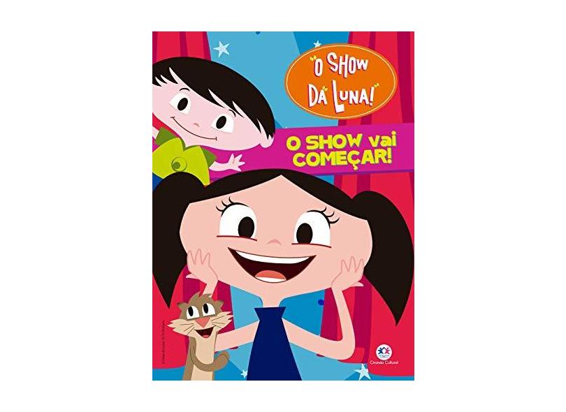 O Show da Luna!: o Show vai Começar! - Ciranda Cultural - 9788538084808
