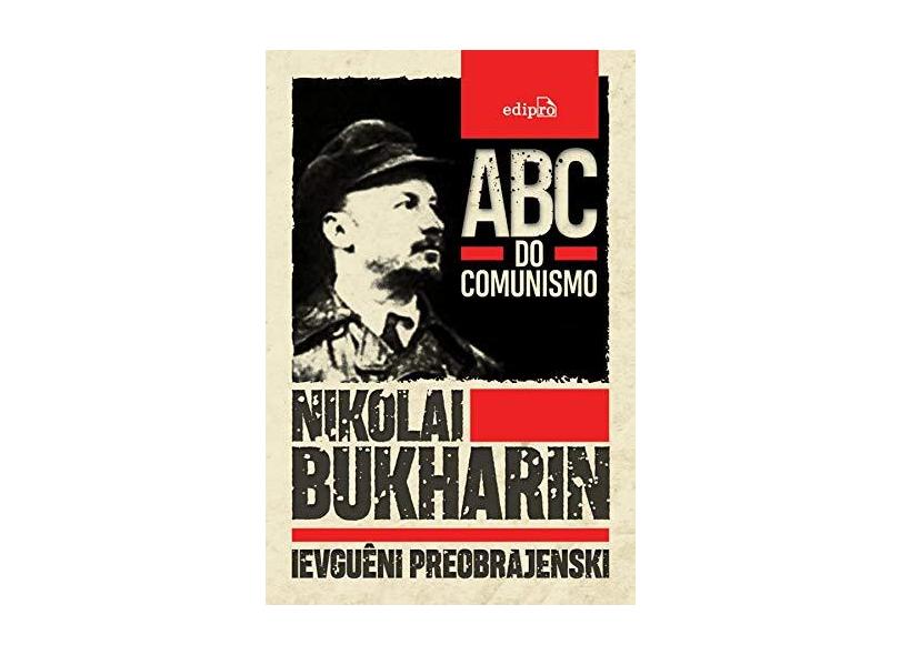 Abc do Comunismo - Nikolai Bukharin Ievguêni Preobrajenski - 9788552100331