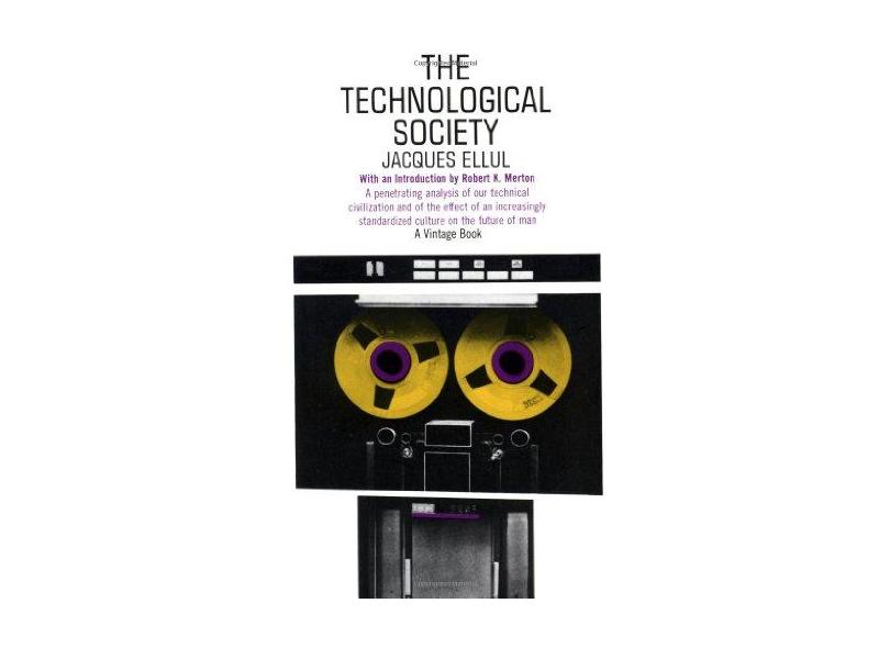 Technological Society - "ellul, Jacques" - 9780394703909