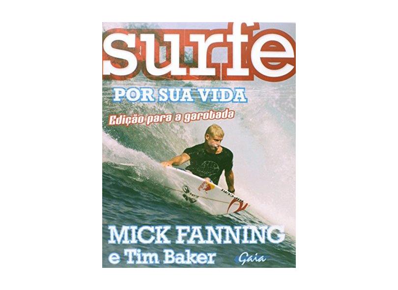 Surfe Por Sua Vida - Ed. Para Segunda Garotada - Baker, Tim; Fanning, Mick - 9788575554395