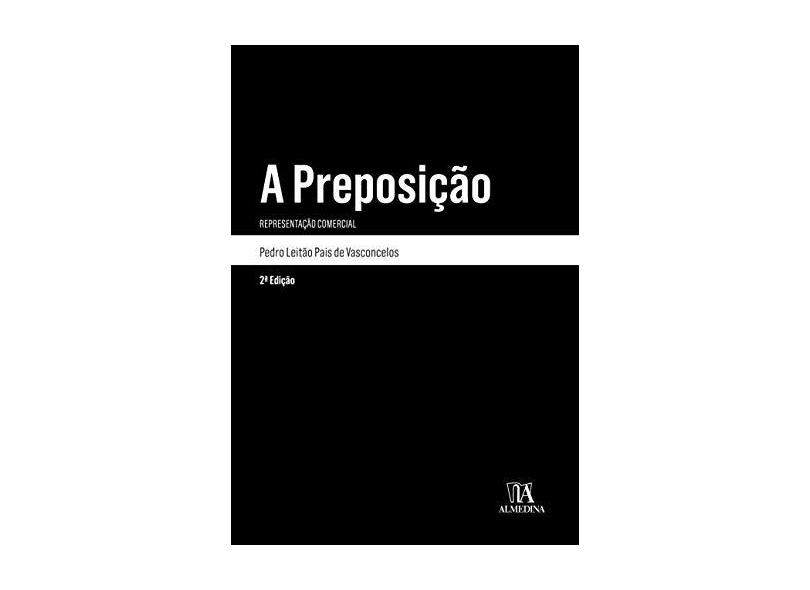 A Preposição - 2ª Ed. 2018 - Vasconcelos,pedro Leitão Pais De - 9789724074597