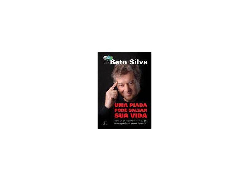 Uma Piada Pode Salvar Sua Vida - Silva, Beto - 9788573029062
