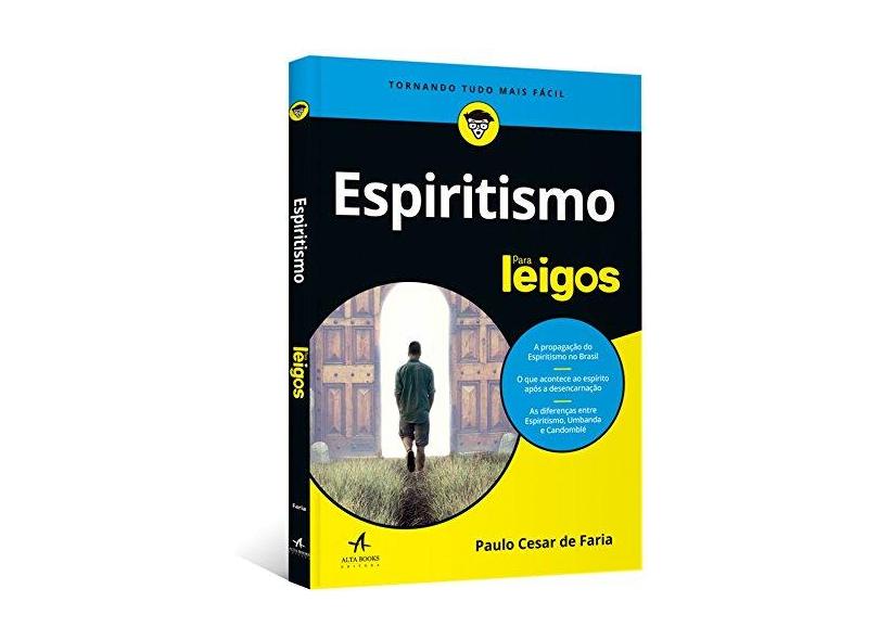 Espiritismo Para Leigos - Paulo César De Faria - 9788550800349