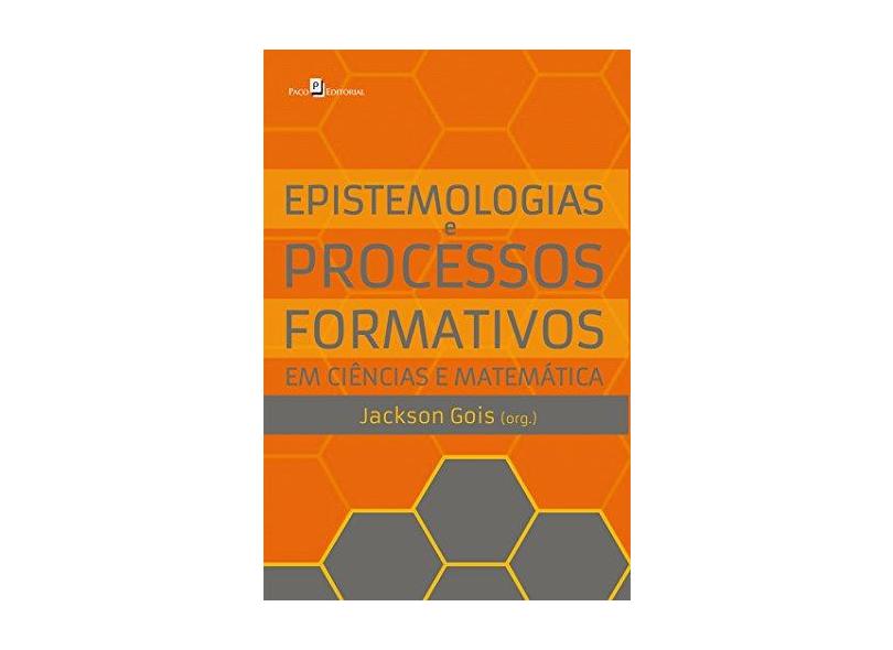 Epistemologias e Processos Formativos Em Ciências e Matemática - Silva, Jackson Gois Da - 9788546200061