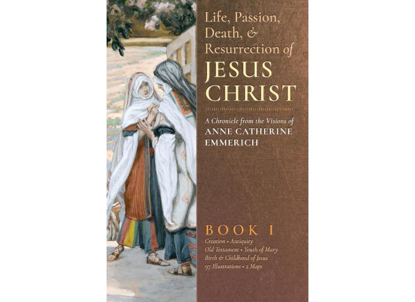 The Life, Passion, Death And Resurrection Of Jesus Christ, Book I com o