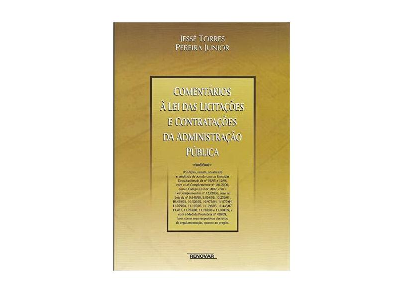 Comentários À Lei das Licitações e Contratações da Administração Pública - 8ª Ed. 2009 - Pereira Jr, Jesse Torres - 9788571477537